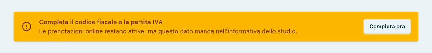 Avviso in calendario Completa il codice fiscale o la partita IVA, con il pulsante Completa ora.
